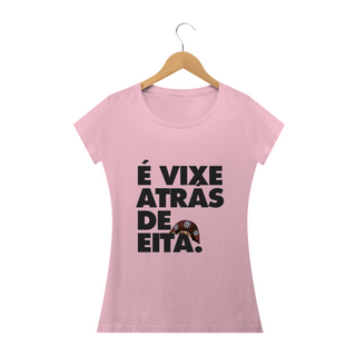 Nome do produtoT-shirt É vixe atrás de eita