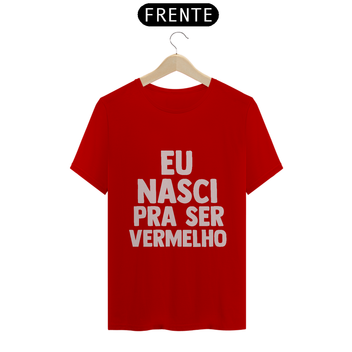 Nome do produto: Camiseta Nasci pra ser vermelho