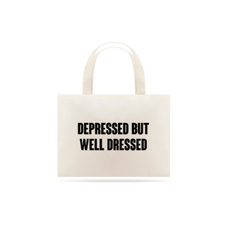 Depressed but well dressed (bag multi-uso)