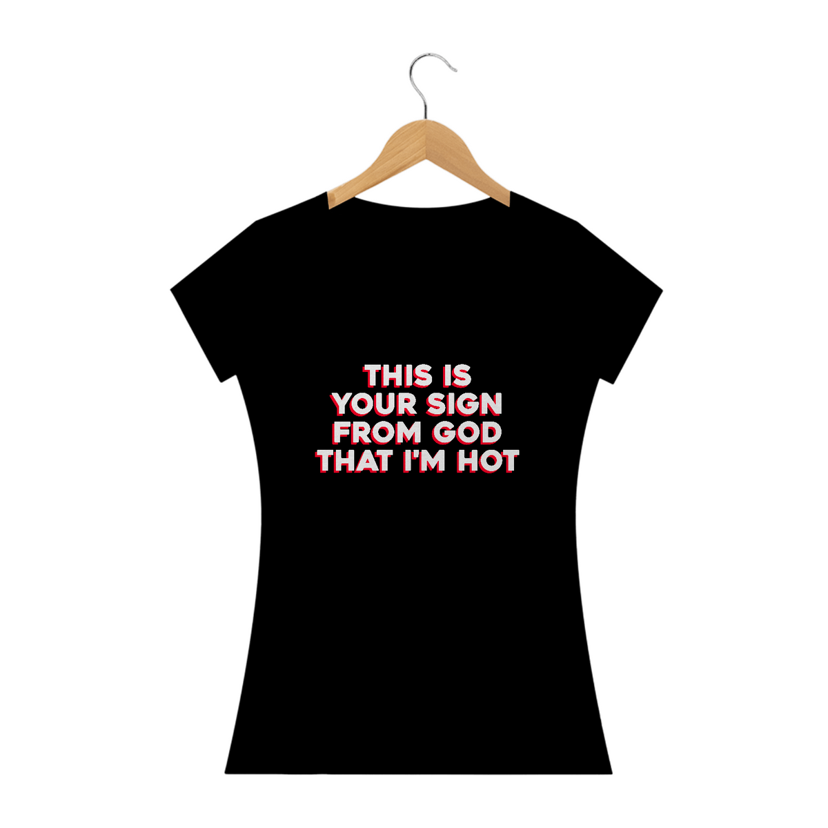 Nome do produto: This is your sign from god that i\'m hot (camiseta baby look)