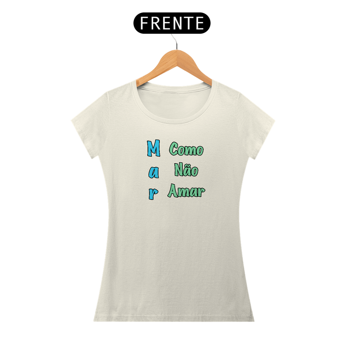 Nome do produto: Camiseta em algodão peruano - PIMA- feminina – Coleção frases criativas e divertidas – mar como não amar.