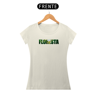 Camiseta em algodão peruano - PIMA- feminina – Coleção frases criativas - Floresta.