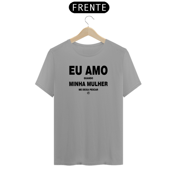 Camiseta Eu amo quando minha mulher me deixa pescar