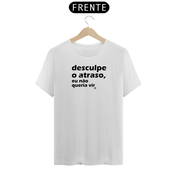 Camiseta de Boteco Desculpe o atraso, eu não queria vir