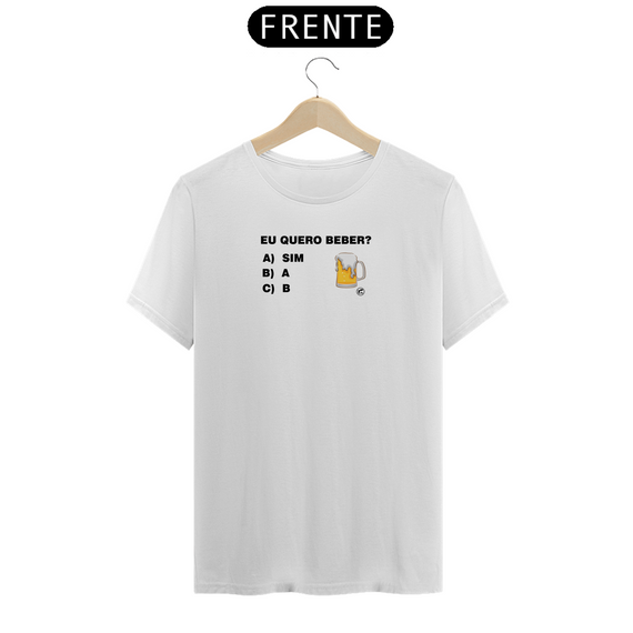 Camiseta de Buteco Eu Quero Beber?