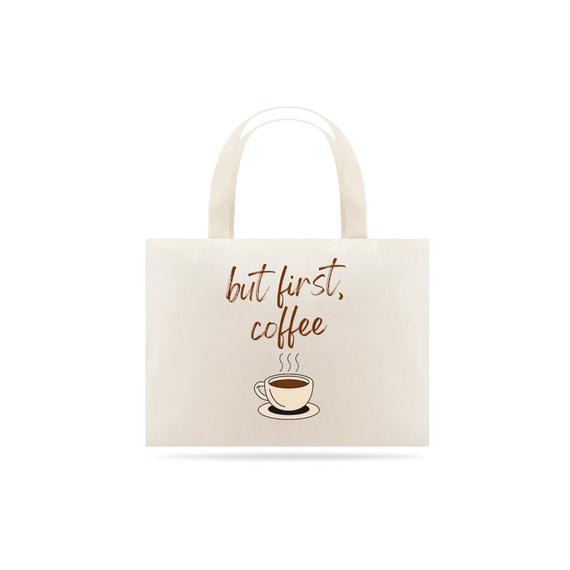 Ecobag But Firts, Coffee