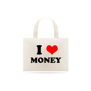 Sacola Ecobag Frase I Love Money