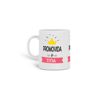 Caneca Personalizada Promovida a Titia