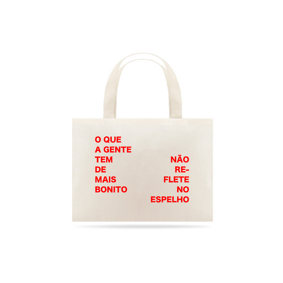 ECOBAG - O que a gente tem de mais bonito não reflete no espelho