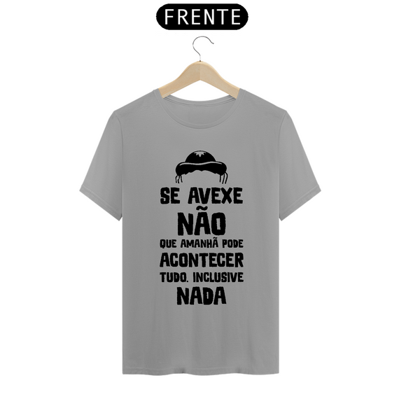 T-Shirt Frase Se avexe não que amanha....