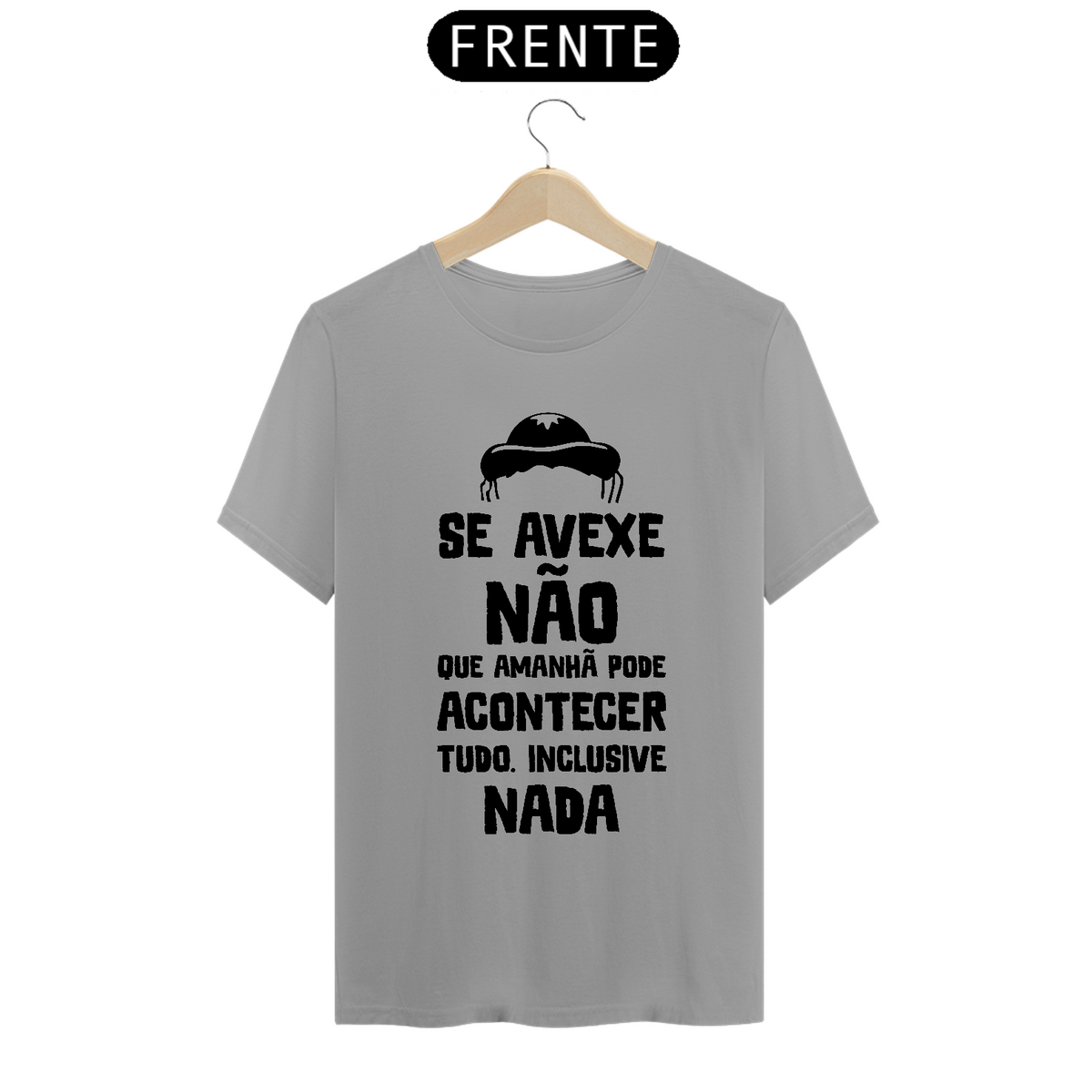 Nome do produto: T-Shirt Frase Se avexe não que amanha....