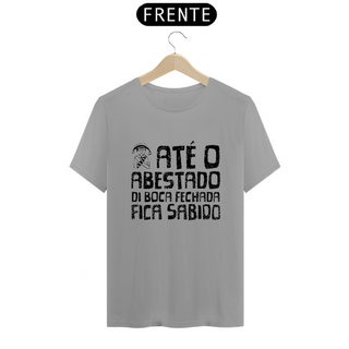 Nome do produtoT-Shirt Quality Frases Até o Abastado di Boca Fechada Fica Sabido