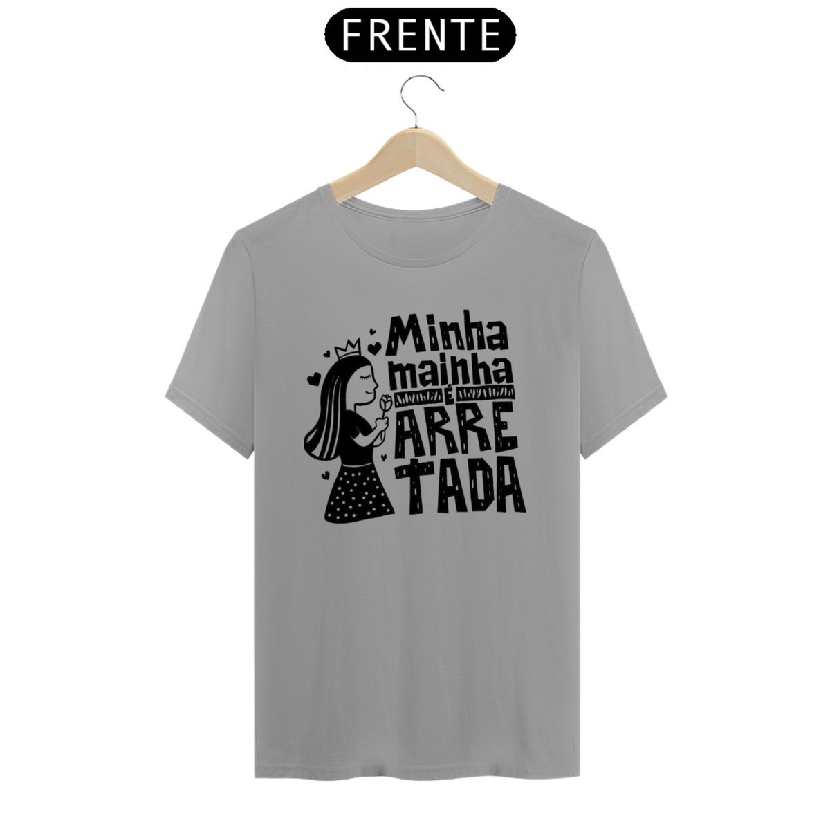 Nome do produto: T-Shirt Mainha Arretada