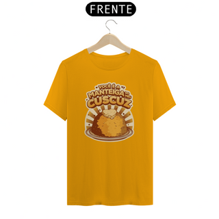 Nome do produtoT-Shirt Voce [e a Manteiga do meu Cuscuz