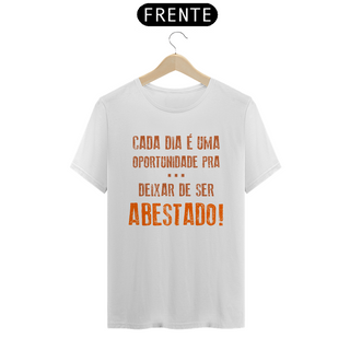 Nome do produtoT-Shirt Frases Cada dia uma oportunidade de deixar de ser abastado