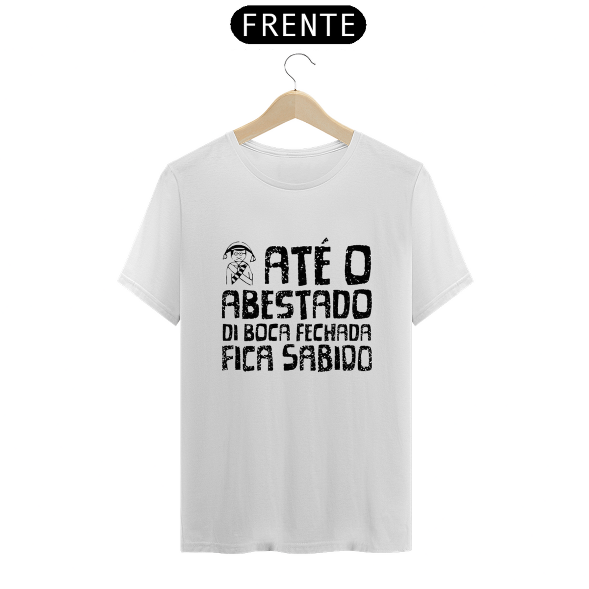 Nome do produto: T-Shirt Quality Frases Até o Abastado di Boca Fechada Fica Sabido