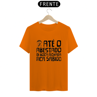 Nome do produtoT-Shirt Quality Frases Até o Abastado di Boca Fechada Fica Sabido