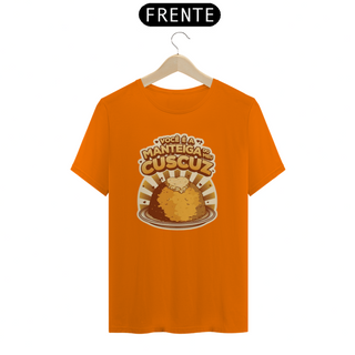 Nome do produtoT-Shirt Voce [e a Manteiga do meu Cuscuz