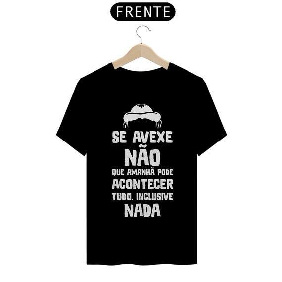 T-Shirte Frases Se avexe não que amanhã pode....