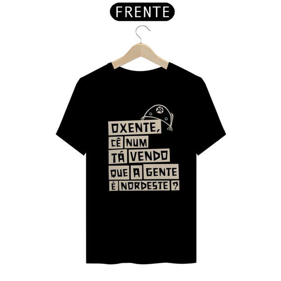 T-Shirt Oxente cê num ta Vendo