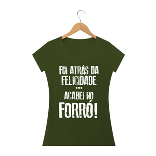 Nome do produtoCamiseta Feminina Black Frases Fui atras da felicidade acabei no forró