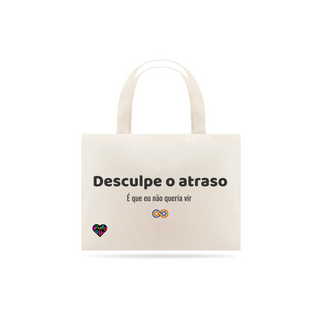 Nome do produtoEcobag Desculpe o atraso , É que eu não queria vir