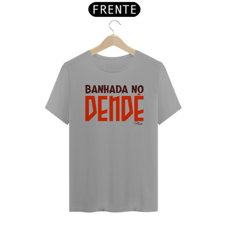 Nome do produtoCAMISETA BANHADA NO DENDÊ - QUALITY