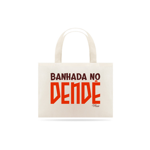 ECOBAG BANHADA NO DENDÊ