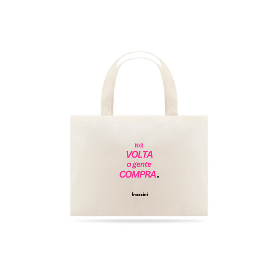 Sacola Eco Bag | Dia das Mães - Na volta a gente compra
