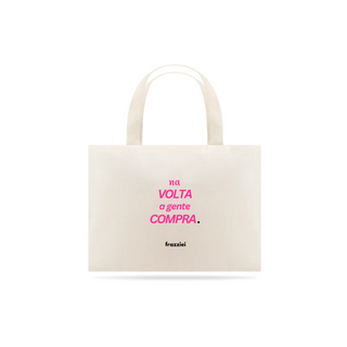 Nome do produtoSacola Eco Bag | Dia das Mães - Na volta a gente compra