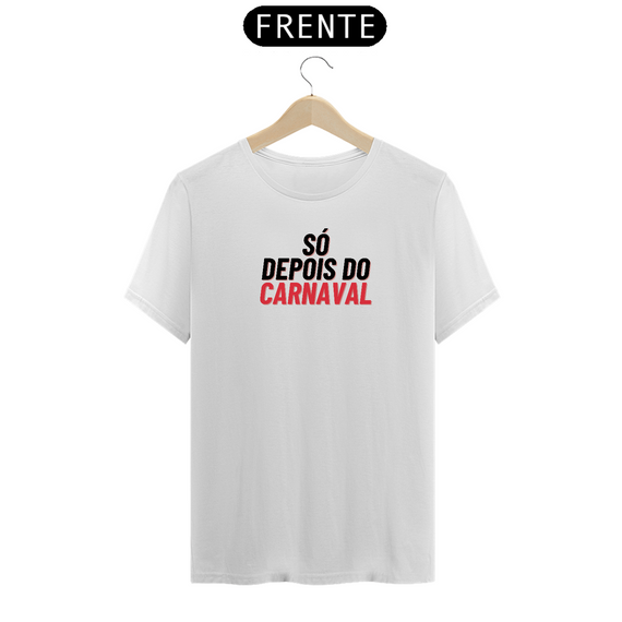 Camiseta | Só depois do Carnaval - Frazziei