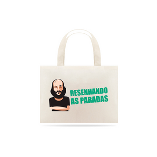 Eco Bag Resenhando as Paradas