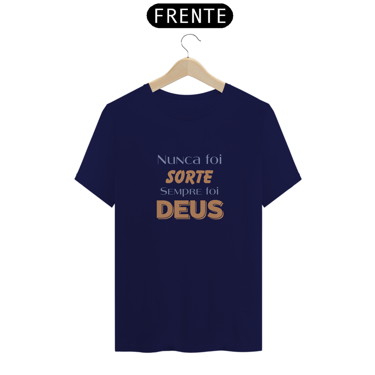 Nome do produto: Camiseta Sempre Foi Deus