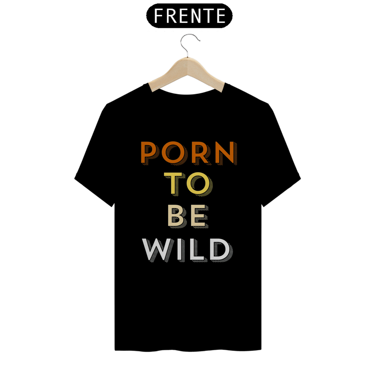 Nome do produto: Porn To Be Wild - Quality