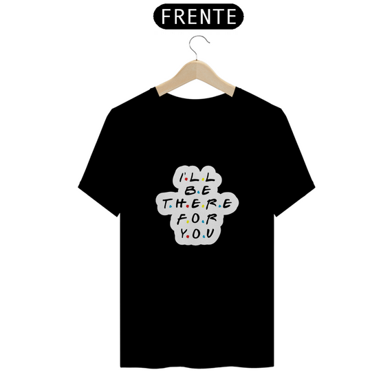 Camiseta Friends | I´ll Be There For You