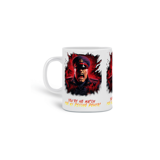 Caneca Youre no Match for my Psycho Power