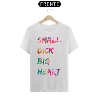 Camiseta Small Dick Big Heart