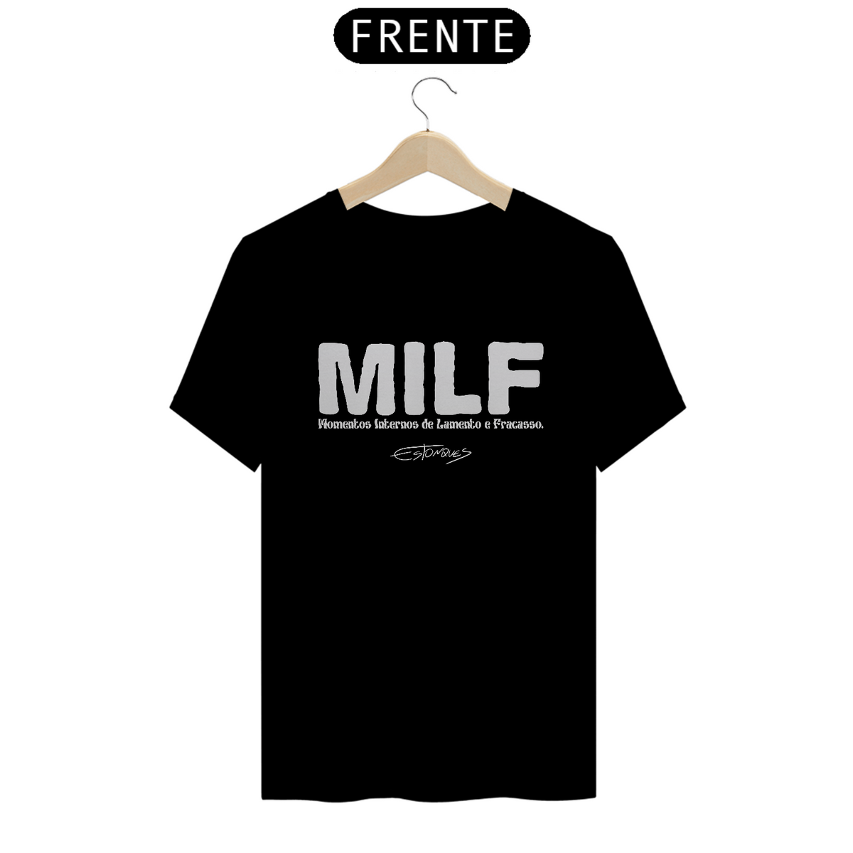 Nome do produto: Camiseta Momentos Internos de Lamento e Fracasso (MILF)