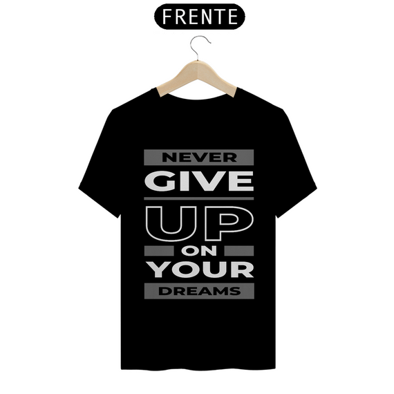 CAMISETA NEVER GIVE UP ON YOUR DREAMS