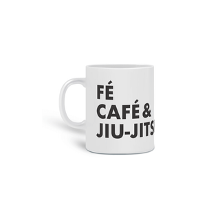 Nome do produtoCANECA FÉ, CAFÉ & JIUJTISU