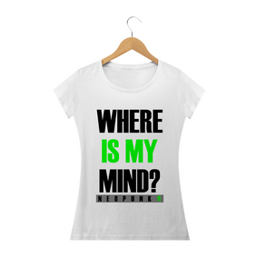 Camiseta Feminina Where Is My Mind?