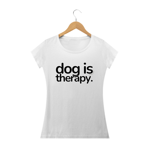 Camiseta Cão - dog is therapy