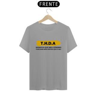 Camiseta T.H.D.A.: Meu cérebro funciona mais rápido que o seu 