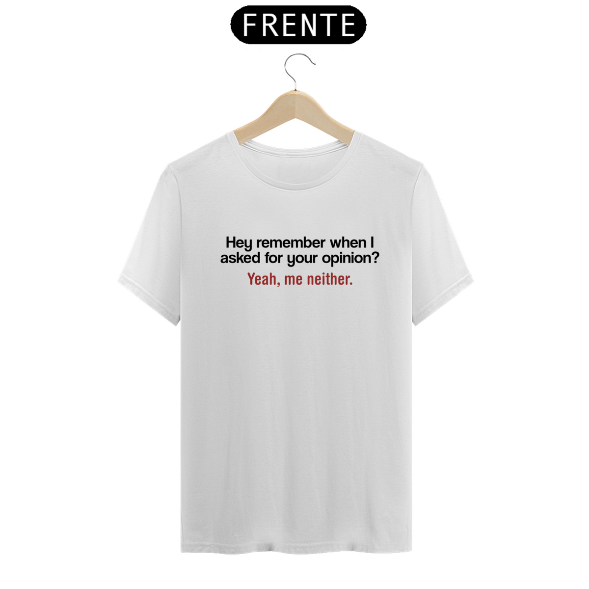 Nome do produto: Camiseta oNao quero sua opiniao
