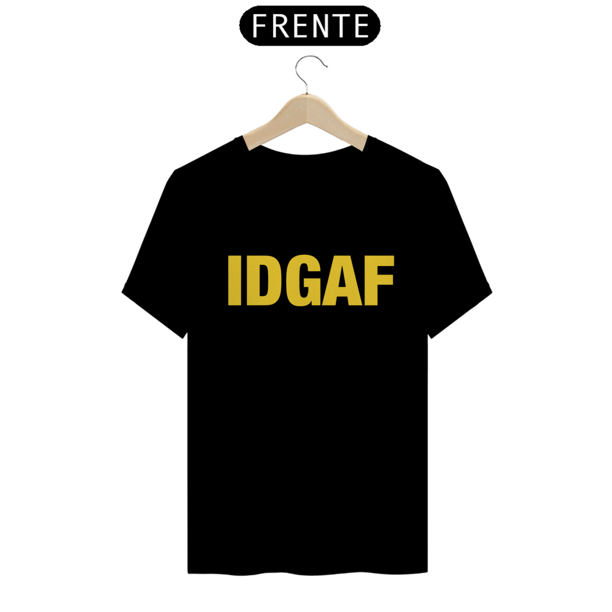 Nome do produto: Camiseta IDGAF ( I don´t give a F*&@!)