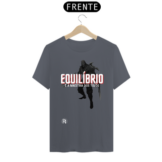 Nome do produtoCamiseta Zed - Equilíbrio é a maestria dos tolos