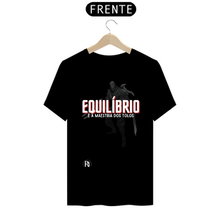 Nome do produtoCamiseta Zed - Equilíbrio é a maestria dos tolos