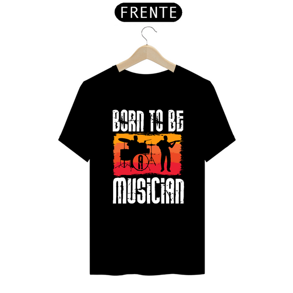 Camiseta Prime Arte Music - Born To Be Musician 01