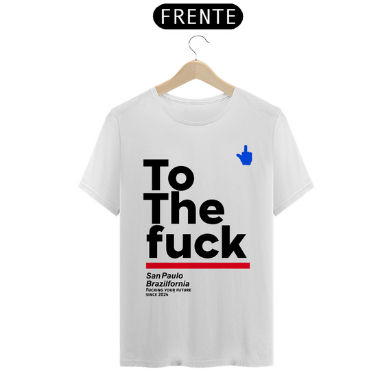 Camiseta To The Fuck Exclusiva Space182