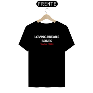 Camiseta  LOVING BREAKS BONES, EM BREVE  EP BANDA WACKY FOXES